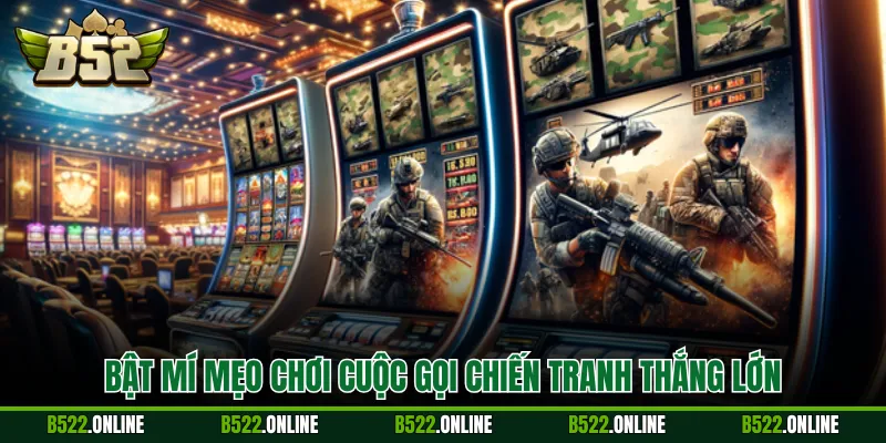 Bật mí mẹo chơi Cuộc Gọi Chiến Tranh thắng lớn