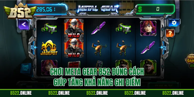 Chơi Meta Gear B52 đúng cách giúp tăng khả năng ghi điểm
