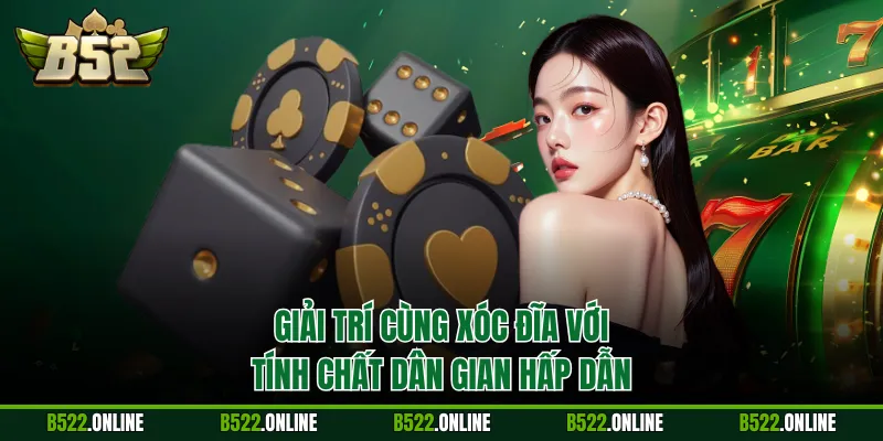 Giải trí cùng Xóc Đĩa với tính chất dân gian hấp dẫn