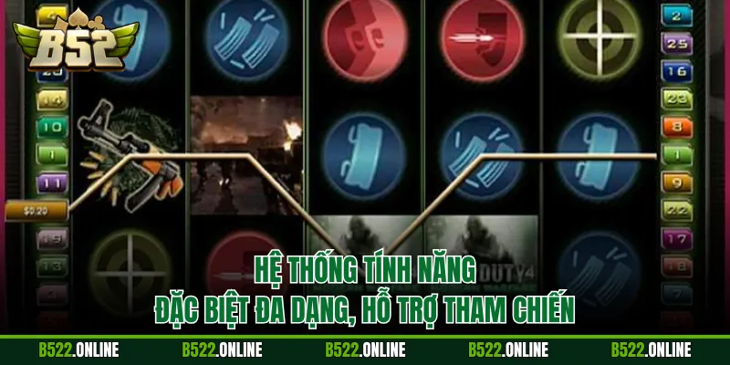Hệ thống tính năng đặc biệt đa dạng, hỗ trợ tham chiến