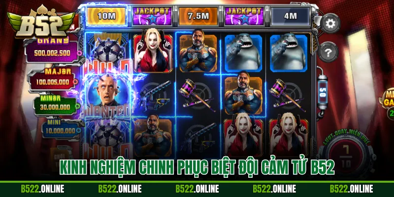 Kinh nghiệm chinh phục biệt đội cảm tử B52