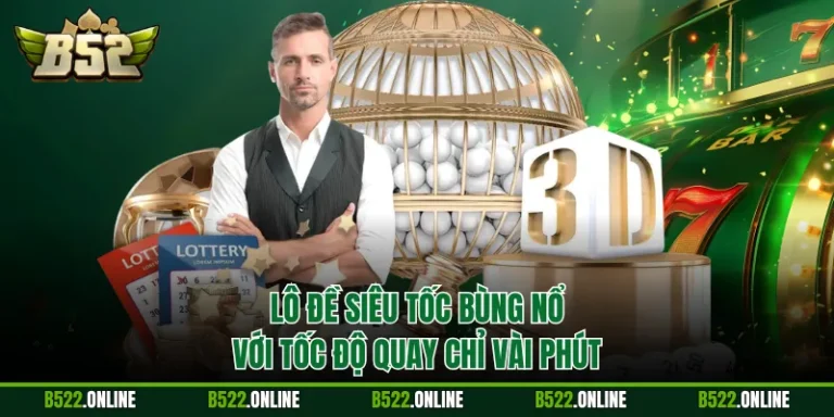 Lô Đề Siêu Tốc Bùng Nổ Với Tốc Độ Quay Chỉ Vài Phút