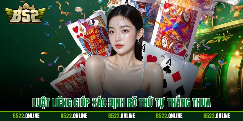 Luật liêng giúp xác định rõ thứ tự thắng thua