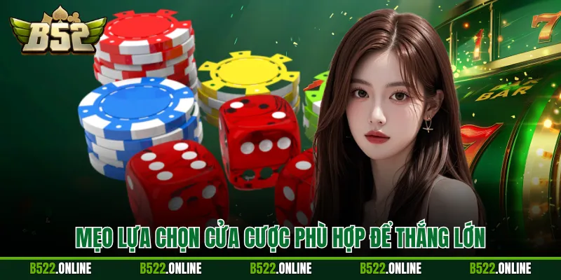 Mẹo lựa chọn cửa cược phù hợp để thắng lớn