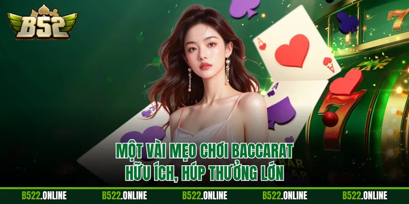 Một vài mẹo chơi Baccarat hữu ích, húp thưởng lớn