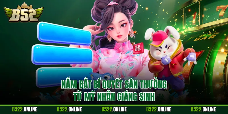 Nắm bắt bí quyết săn thưởng từ Mỹ Nhân Giáng Sinh