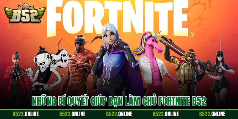 Những bí quyết giúp bạn làm chủ Fortnite B52