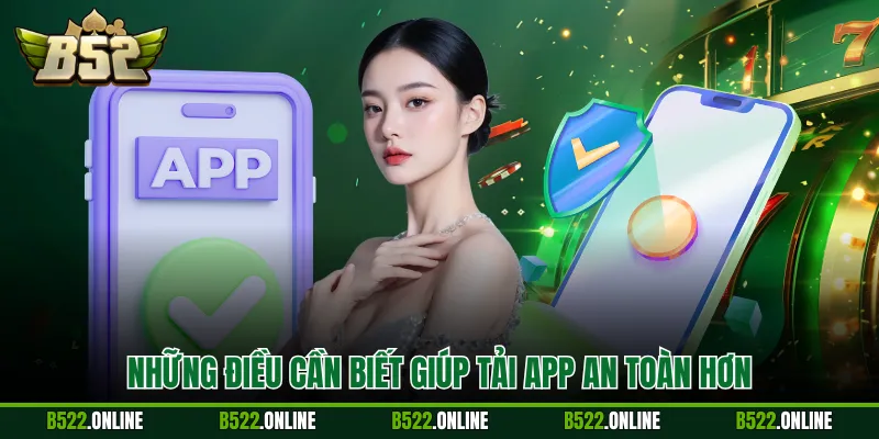 Những điều cần biết giúp tải app an toàn hơn
