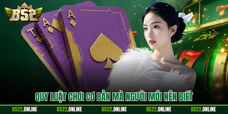 Quy luật chơi cơ bản mà người mới nên biết