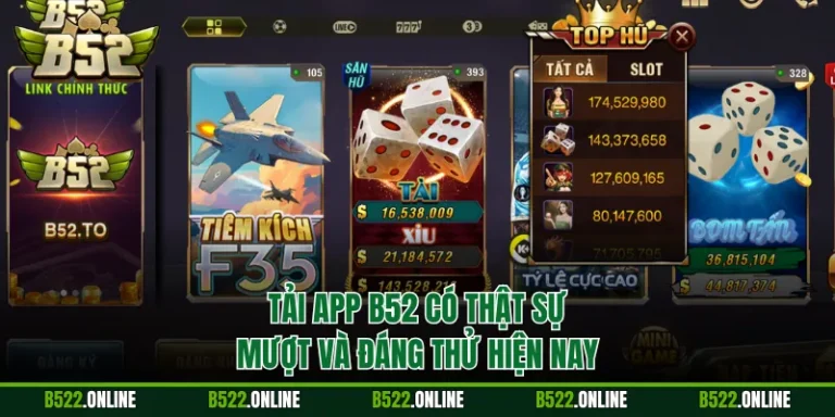 Tải App B52 Có Thật Sự Mượt Và Đáng Thử Hiện Nay