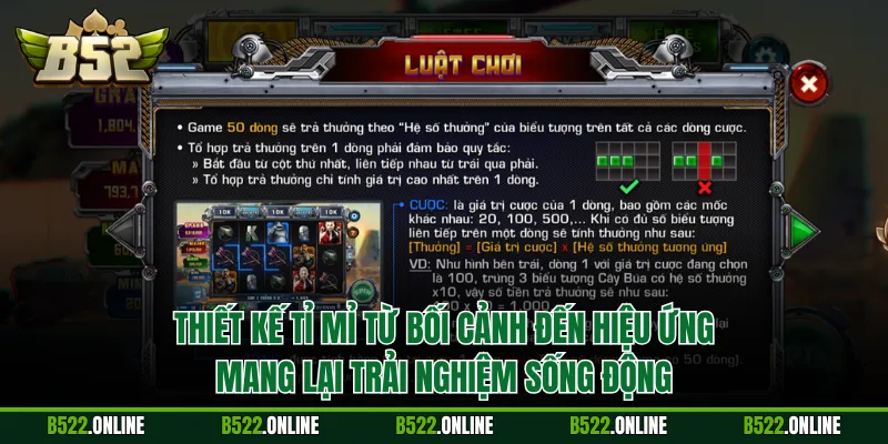 Thiết kế tỉ mỉ từ bối cảnh đến hiệu ứng, mang lại trải nghiệm sống động