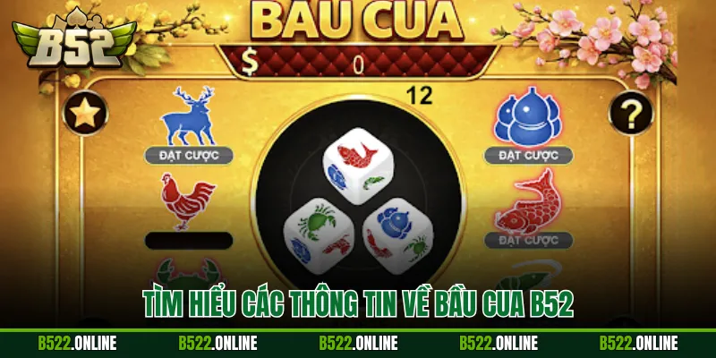 Tìm hiểu các thông tin về Bầu Cua B52