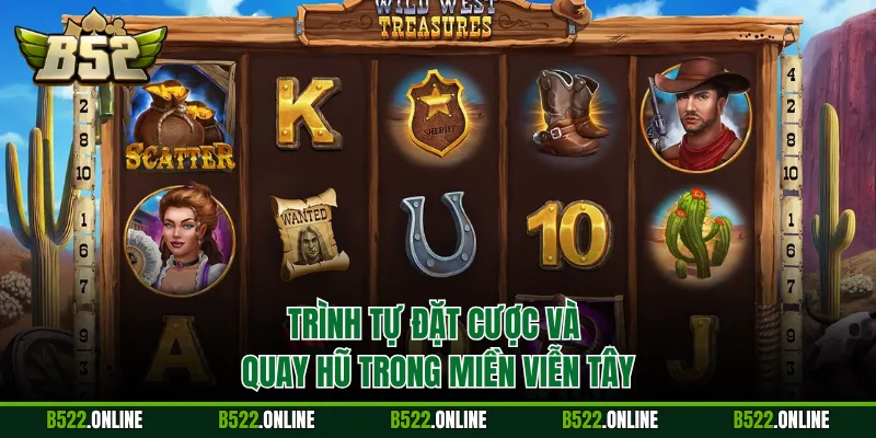 Trình tự đặt cược và quay hũ trong Miền Viễn Tây