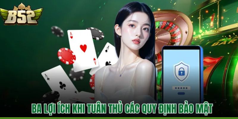 Ba lợi ích khi tuân thủ các quy định bảo mật