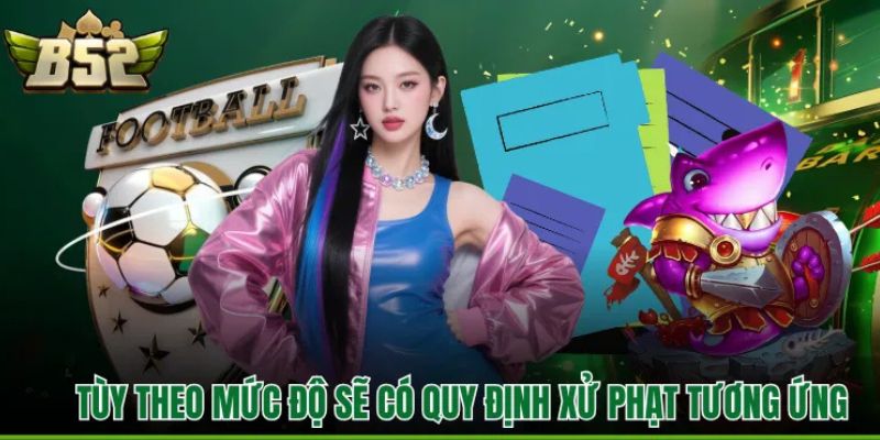 Tùy theo mức độ sẽ có quy định xử phạt tương ứng
